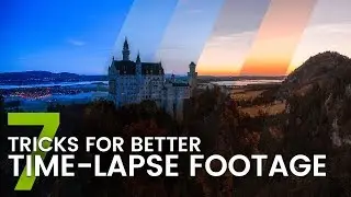 7 Tricks for better Time-Lapse footage
