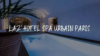 Laz' Hotel Spa Urbain Paris Review - Paris , France