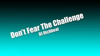 Don't Fear The Challenge (Fear VS Challenger - DJ Richbeat Remix) - LEMMiNO