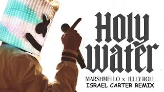 Marshmello x Jelly Roll- Holy Water (Israel Carter Remix)