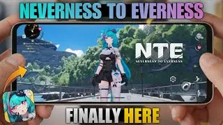 🔥FINALLY!! NEVERNESS TO EVERNESS (NTE) Mobile BETA Released! | NTE Mobile (Android/IOS)