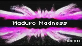 Maduro Madness