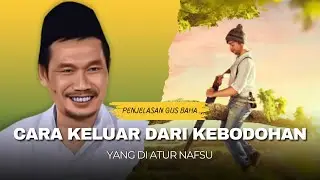 Cara Keluar dari Kebodohan - Gus Baha Terbaru 2025