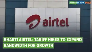 Bharti Airtel: Tariff Hike & Improving Performance To Drive Stock Upside | Ideas For Profit