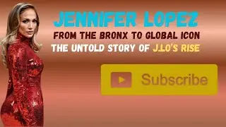 Jennifer Lopez From the Bronx to Global Icon  The Untold Story of J Lo&rsquo;s Rise