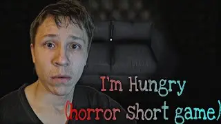 I'm Hungry (horror short game) ∆  БЫСТРО УЖЕ КОНЕЦ ИГРЫ