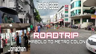 ROADTRIP MABOLO TO METRO COLON /// 06/4/2022