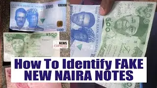 How To Identify FAKE NEW NAIRA NOTES