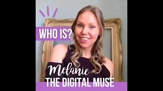 Meet Melanie, The Digital Muse