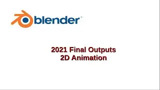 2021 2D Animation Outputs