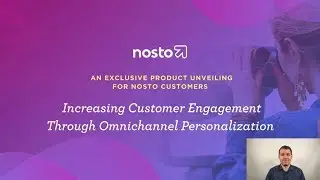Increasing Customer Engagement Through Nosto's New Omnichannel Personalization Tools