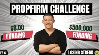Turning $0 Into $500K: My Prop Firm Trading Journey (Ep. 6)