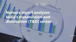 India's Power Grid Evolution: Insights from Nomura's Transmission and Distribution T&D Sector Report
