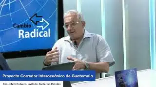 Proyecto Corredor Interoceánico de Guatemala | Guillermo Catalan