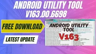 Android Utility Tool v163.00.6698 Software Latest Update