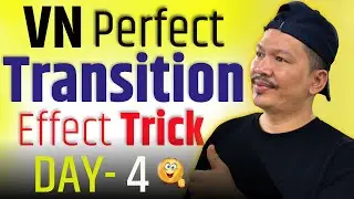 🎬 &ldquo;VN App को Perfect Transition Trick जुन धेरैलाई थाहा छैन! | Day-4 🔄&rdquo;