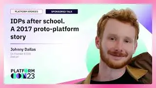 IDPs after school: A 2017 proto platform story | PlatformCon 2023