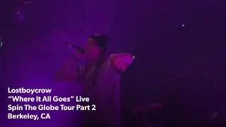 Lostboycrow - &ldquo;Where It All Goes&rdquo; - Live - &lsquo;Spin The Globe Tour&rsquo; Part 2 - Berkeley, CA