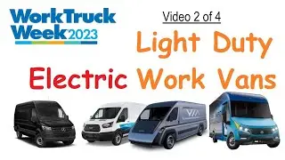 Light Duty Electric Vans @WorkTruckWeek (Video 2 of 4)