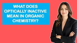 What Does Optically Inactive Mean In Organic Chemistry?