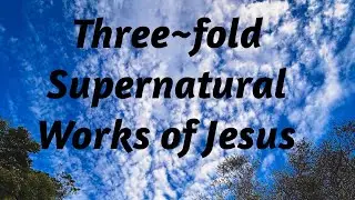 Richard Gray ~ Three-Fold Supernatural Works of Jesus!