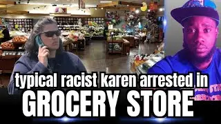 Karen's Racist Delusional Outburst Gets Her Arrested In The Middle of Grocery Store 