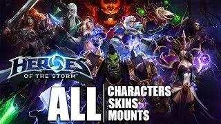 Heroes Of The Storm - All Characters & All Skins & All Mounts