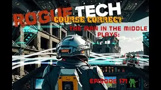 Battletech! RogueTech: Course Correct, Episode 171! Rebuilding After The Defend Planet Contract!