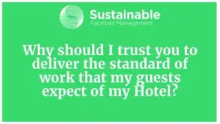 Why should I trust you to deliver the standard of work that my guests expect of my Hotel