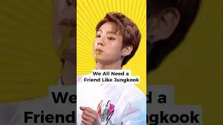 We All Need a Friend Like Jungkook