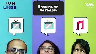 IVM Likes Ep. 131: Banking on Nostalgia