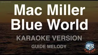 Mac Miller-Blue World (Melody) (Karaoke Version)