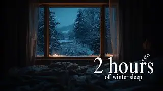 Deep Sleep In Warm Bed | 2 HOURS of Snowy Winter Sleep
