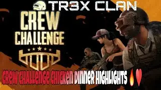 ⚡Crew challenge Chicken dinner highlights&hearts;️.(TR3X)⚡