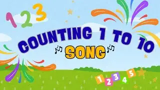 Counting 1 to 10 Song for Kids | Fun Numbers Song Adventure | Learn to Count for Preschool