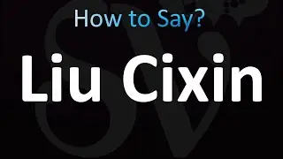 How to Pronounce Liu Cixin (Chinese 刘慈欣)