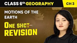 Motions of the Earth - One Shot Revision | Class 6 Geography Chapter 3 | CBSE 2025-26