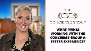 What makes working with the concierge group a better experience?