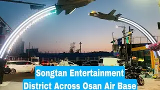 Songtan Entertainment District| SED| Located Across Osan Air Base Main Gate| South Korea