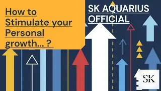 How To Stimulate Our Personal Growth || SK AQUARIUS OFFICIAL