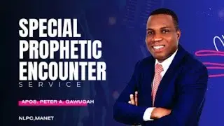 Special Prophetic Encounter | Peter A Gawugah | 06/01/2025