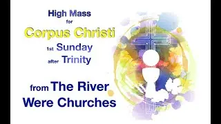A Service of High Mass for Corpus Christi 2023