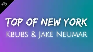 Top of New York ♪ Kbubs & Jake Neumar