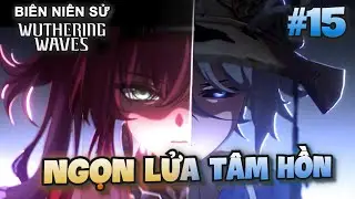 Biên niên sử Wuthering Waves #15: NGỌN LỬA TÂM HỒN