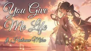 【MV】 You Give Me Life ft. Hatsune Miku 【Miku Expo 2024 Song Contest Entry】