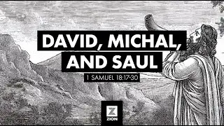 Prophet, Priest, & Judge | David, Michal, and Saul, 1 Sam 18:17-30 | Week 26