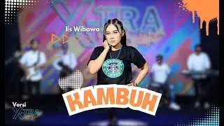 KAMBUH // IIS WIBOWO // X-TRA PROJECT Cover
