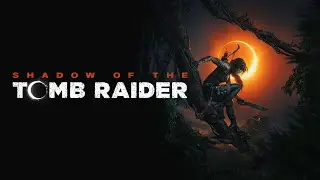 SHADOW OF THE TOMB RAIDER Gameplay walkthrough part 7