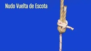 NUDO VUELTA DE ESCOTA, NUDOS MARINEROS