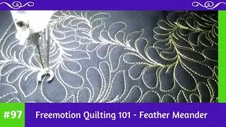 Freemotion Quilting 101 #97 -  Feather Meander